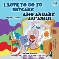 Cover image for I Love to Go to Daycare (English Italian Book for Kids)