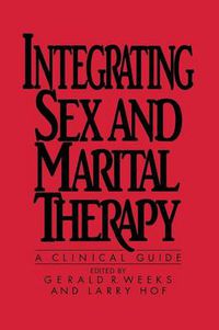 Cover image for Integrating Sex and Marital Therapy: A Clinical Guide