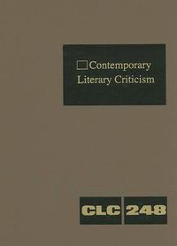 Cover image for Contemporary Literary Criticism: Criticism of the Works of Today's Novelists, Poets, Playwrights, Short Story Writers, Scriptwriters, and Other Creative Writers