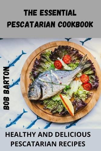 Cover image for The Essential Pescatarian Cookbook