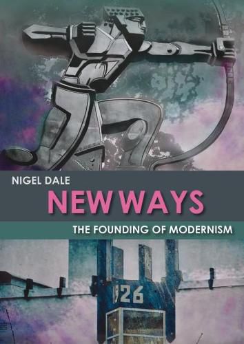 Cover image for New Ways: The Founding of Modernism