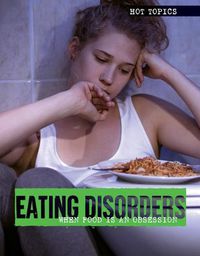 Cover image for Eating Disorders: When Food Is an Obsession