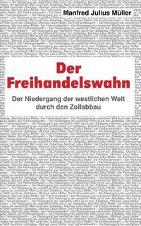 Cover image for Der Freihandelswahn: Der Niedergang der westlichen Welt durch den Zollabbau