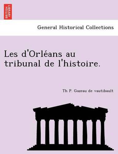 Cover image for Les D'Orle ANS Au Tribunal de L'Histoire.