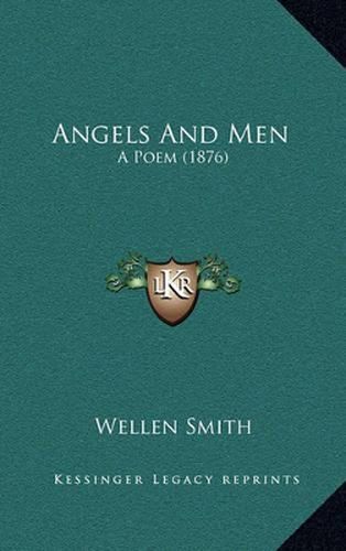 Cover image for Angels and Men: A Poem (1876)