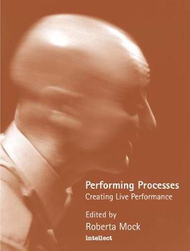 Cover image for Performing Processes: Creating Live Performance