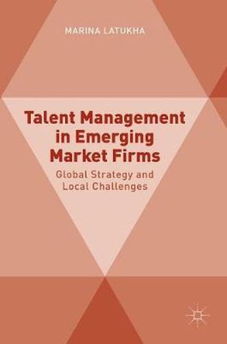 Cover image for Talent Management in Emerging Market Firms: Global Strategy and Local Challenges
