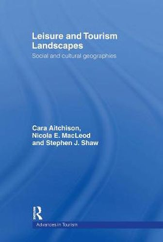 Leisure and Tourism Landscapes: Social and Cultural Geographies