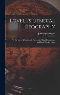 Cover image for Lovell's General Geography [microform]: for the Use of Schools, With Numerous Maps, Illustrations, and Brief Tabular Views