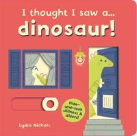 Cover image for I thought I saw a... dinosaur!