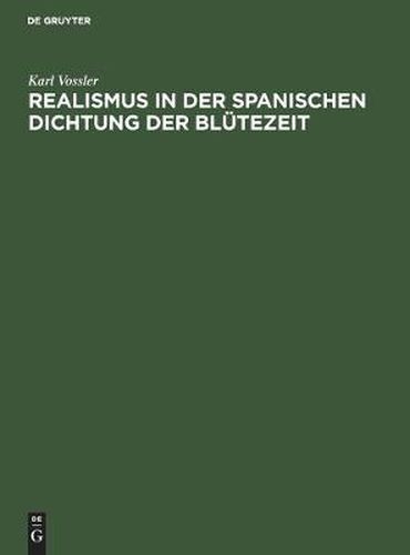 Realismus in Der Spanischen Dichtung Der Blutezeit: Festrede Gehalten in Der OEffentlichen Sitzung Der B. Akademie Der Wissenschaften Zur Feier Des 167. Stiftungstages Am 14. Juli 1926