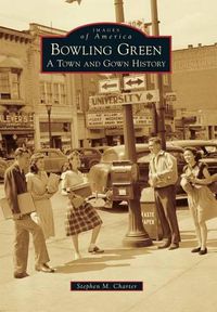 Cover image for Bowling Green: A Town and Gown History