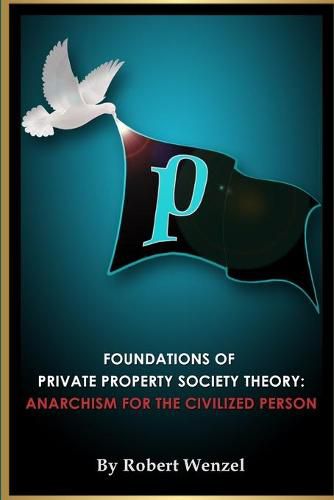 Cover image for Foundations of Private Property Society Theory