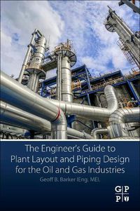 Cover image for The Engineer's Guide to Plant Layout and Piping Design for the Oil and Gas Industries
