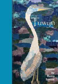 Cover image for Tuwyn: Poems by Kezia Sproat