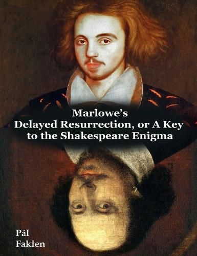 Cover image for Marlowe's Delayed Resurrection, or A Key to the Shakespeare Enigma
