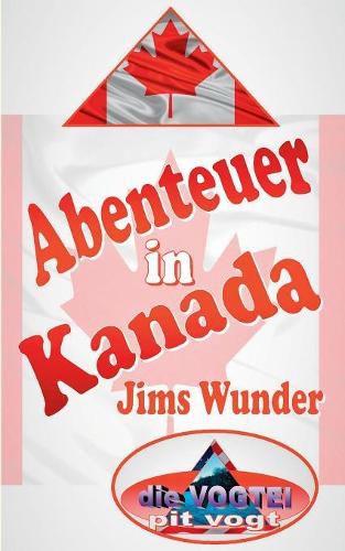 Abenteuer in Kanada: Jims Wunder