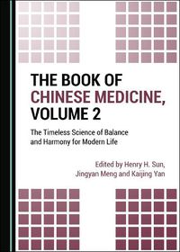 Cover image for The Book of Chinese Medicine, Volume 2: The Timeless Science of Balance and Harmony for Modern Life