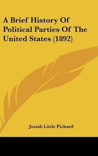 Cover image for A Brief History of Political Parties of the United States (1892)