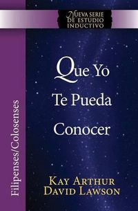 Cover image for Que Yo Te Pueda Conocer - Filipenses/Colosenses (Niss) / That I May Know Him - Philippians/Colossians (Niss)