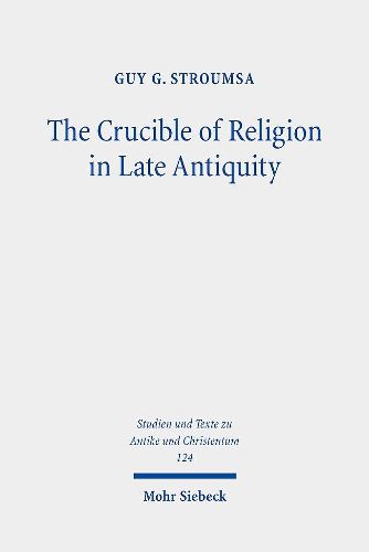 Cover image for The Crucible of Religion in Late Antiquity: Selected Essays