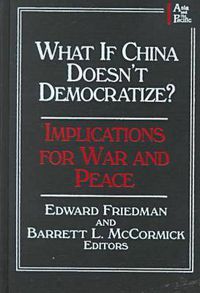 Cover image for What if China Doesn't Democratize?: Implications for War and Peace