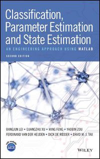 Cover image for Classification, Parameter Estimation and State Estimation: An Engineering Approach Using MATLAB