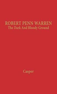 Cover image for Robert Penn Warren: The Dark and Bloody Ground