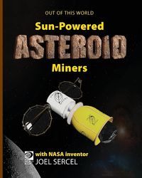 Cover image for Sun-Powered Asteroid Miners