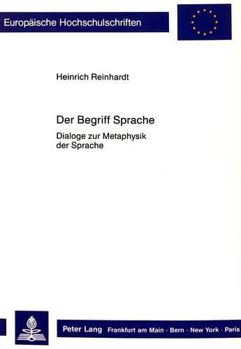 Cover image for Der Begriff Sprache: Dialoge Zur Metaphysik Der Sprache