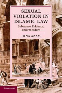 Cover image for Sexual Violation in Islamic Law: Substance, Evidence, and Procedure