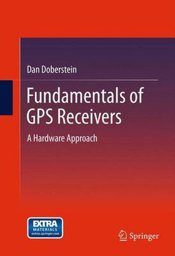 Cover image for Fundamentals of GPS Receivers: A Hardware Approach