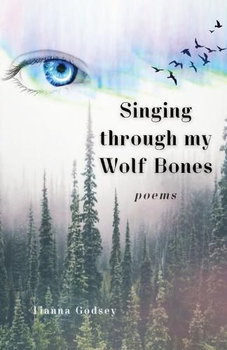 Cover image for Singing through my Wolf Bones: Poems of Reclamation & Healing
