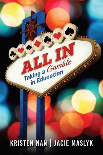 Cover image for All In: Taking a Gamble in Education