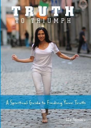 Cover image for Truth To Triumph: A Spiritual Guide to Finding Your Truth
