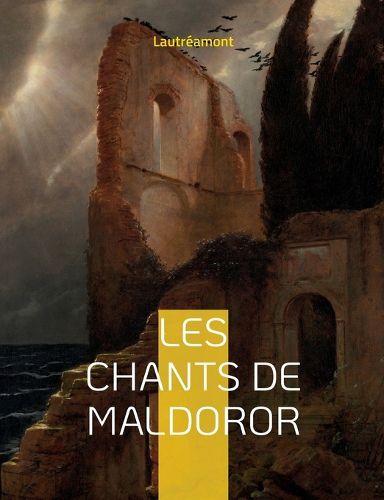Cover image for Les chants de Maldoror: un ouvrage poetique en prose ecrit par l'auteur francais Isidore Ducasse sous le pseudonyme de comte de Lautreamont