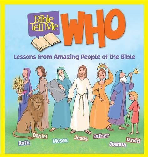 Cover image for Bible Tell Me: Who: Lessons from Amazing People of the Bible