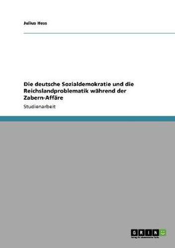 Cover image for Die deutsche Sozialdemokratie und die Reichslandproblematik wahrend der Zabern-Affare