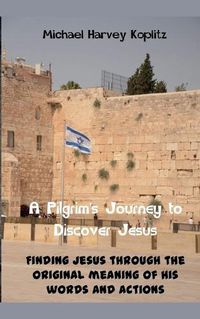 Cover image for A Pilgrams' Journey to Discovering Jesus