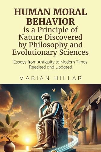 Cover image for HUMAN MORAL BEHAVIOR is A Principle of Nature Discovered by Philosophy And Modern Evolutionary Sciences