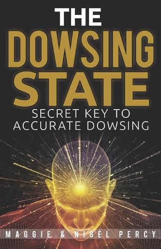 Cover image for The Dowsing State: Secret Key To Accurate Dowsing