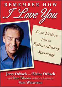 Cover image for Remember How I Love You: Love Letters from an Extraordinary Marriage