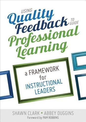 Cover image for Using Quality Feedback to Guide Professional Learning: A Framework for Instructional Leaders