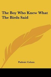 Cover image for The Boy Who Knew What the Birds Said