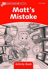 Cover image for Dolphin Readers Level 2: Matt's Mistake Activity Book