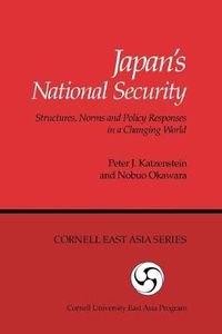 Cover image for Japan's National Security: Structures, Norms and Policy Responses in a Changing World