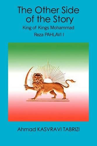 Cover image for The Other Side of the Story: King of Kings Mohammad Reza Pahlavi I