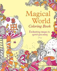 Cover image for Magical World Coloring Book: Enchanting Images to Spirit You Away