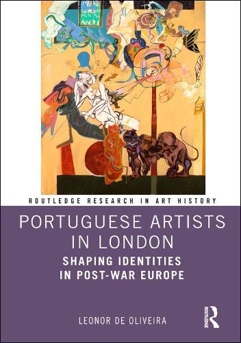 Cover image for Portuguese Artists in London: Shaping Identities in Post-War Europe