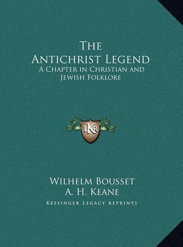 The Antichrist Legend: A Chapter in Christian and Jewish Folklore